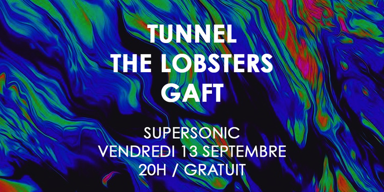 Tunnel • The Lobsters • Gaft / Supersonic (Free)