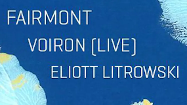Sourdoreille présente Fairmont + Voiron + Eliott Lotrowski