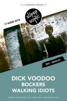 Dick Voodoo • Bockers • Walking Idiots / Supersonic - Free