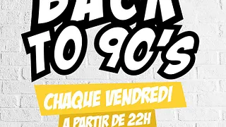 BACK TO 90s (LIEU UNIQUE avec TERRASSE GEANTE)