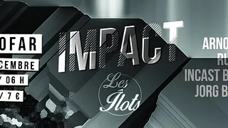 Impact x Les Îlots: Run X / Arno N'Joy / Incast b2b Reiter/ Jorg Bergsen