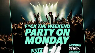 F*CK THE WEEKEND !