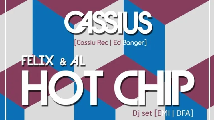 OPEN HOUSE : CASSIUS, HOT CHIP (FELIX & AL) Dj Set & PACO