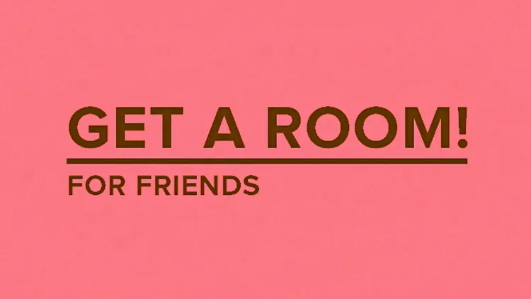 Get a Room for friends