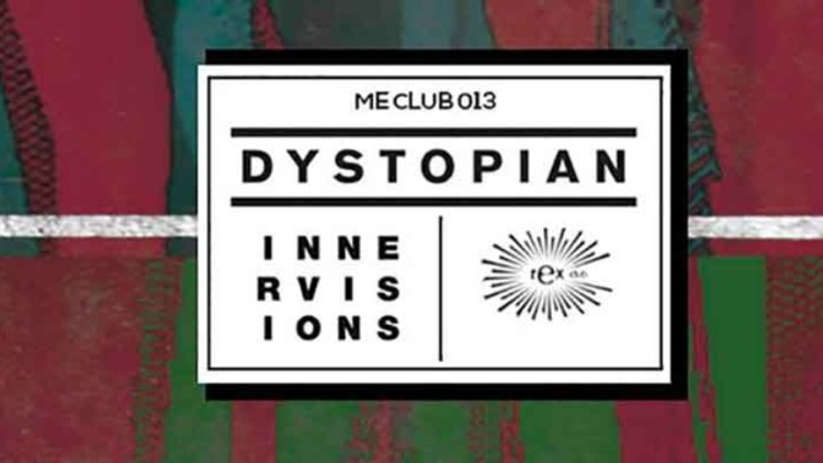 ME CLUB 013 : INNERVISIONS & DYSTOPIAN