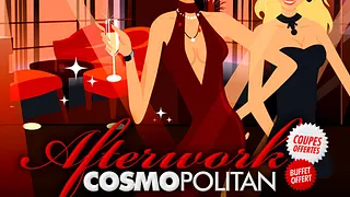 AFTERWORK COSMOPOLITAN (DERNIERE avant FERMETURE)
