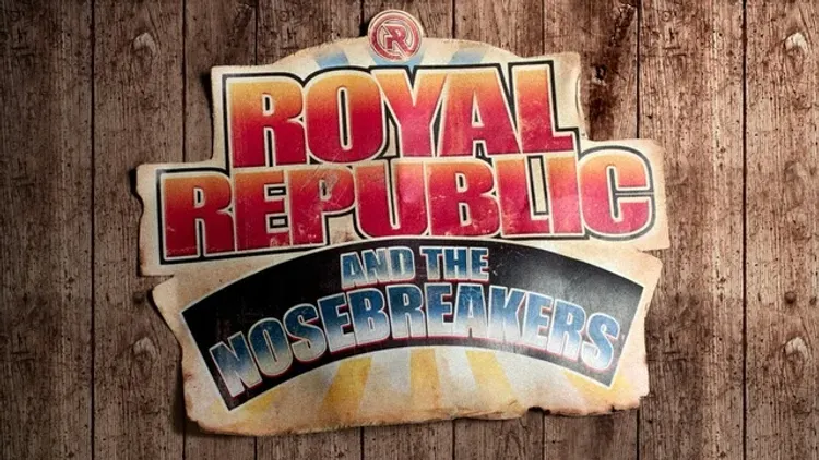 Royal Republic & the nosebreakers