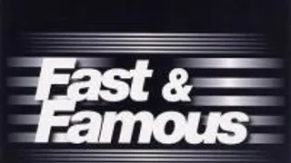 Fast & Famous