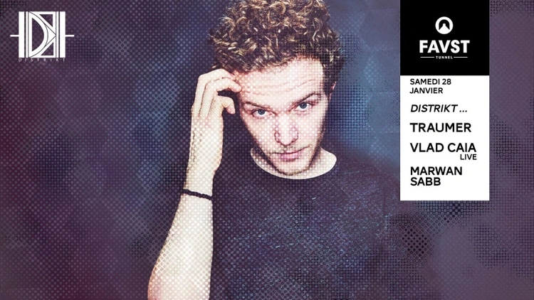 Faust x Distrikt : Traumer, Vlad Caia live, Marwan Sabb