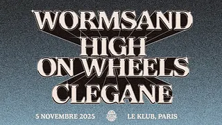 WORMSAND, HIGH ON WHEELS et CLEGANE