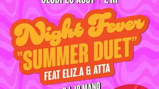 NIGHT FEVER « summer duet » feat ELIZ.A & ATTA + DJ JP MANO
