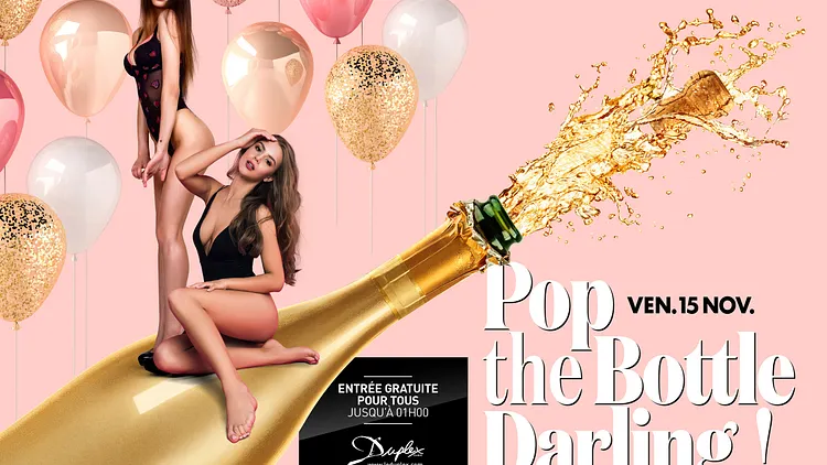 Pop the Bottle Darling!