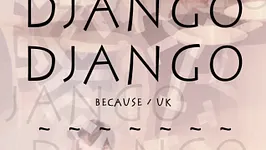DJANGO DJANGO