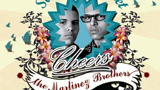 Cheers / MARTINEZ BROTHERS