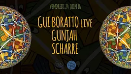 GUI BORATTO Live, GUNJAH & SCHARRE