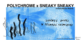 ☽ Polychrome x Sneaky Sneaky ☽ Sirènes dupes & tétards cosmiques