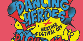 Dancing Heroes x Weather Festival Off