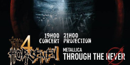 Projection du Concert Metallica Through The Never + concert de The Four Horse Men