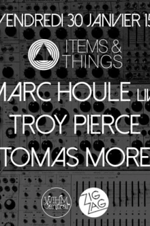 Items & Things : Marc Houle live, Troy Pierce & Tomas More