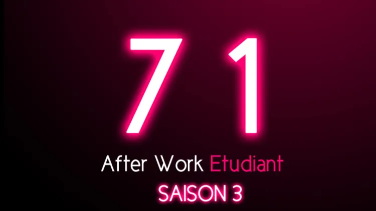 7 1 After Work Etudiant SAISON 3