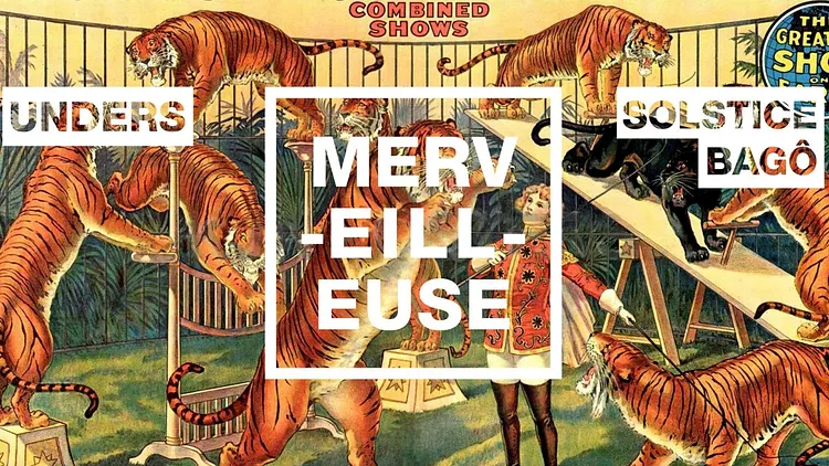 Merveilleuse : Unders, Solstice, Bagô