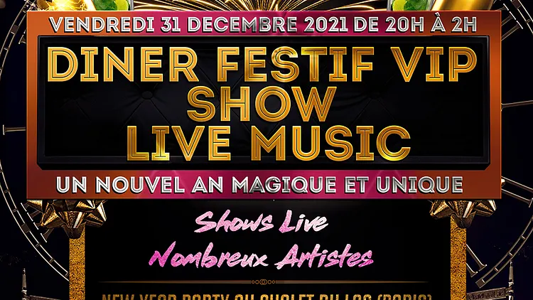 DINER FESTIF VIP + SHOWS MUSIC LIVE (NEW YEAR 2022) - UNIQUE, MAGIQUE, EXCEPTIONNEL