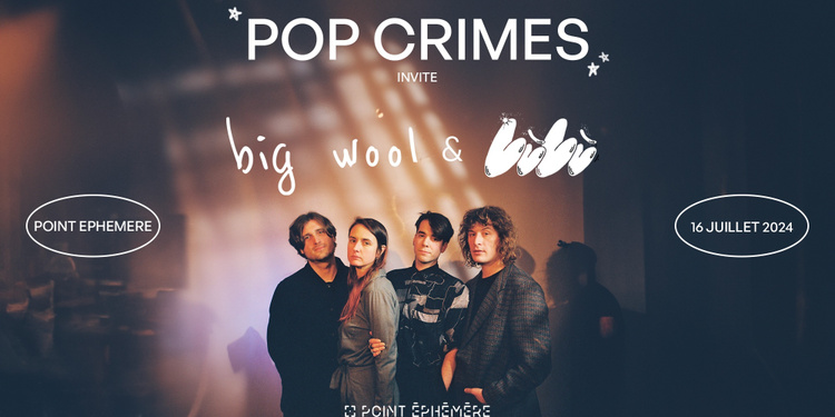 Pop Crimes + Big Wool + Lùlù