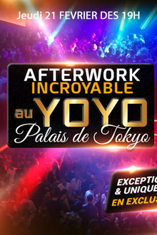 AFTERWORK AU YOYO - PALAIS DE TOKYO EXCEPTIONNEL & EXCLUSIF !