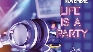 LIFE IS A PARTY