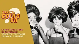 What's Going On? La Nuit Soul & Funk du Supersonic