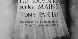 Exposition de Photographie avec Tony Parisi - Des souvenirs sur les Mains