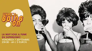 What's Going On? La Nuit Soul & Funk du Supersonic