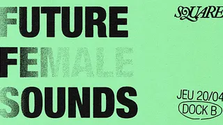 SQUARE (dj set) : Future Female Sounds // DOCK B