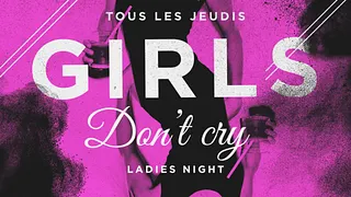 GIRLS DON'T CRY /// Ladies Night !