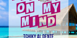 Friday On My Mind : Tchiky Al Dente & The Town
