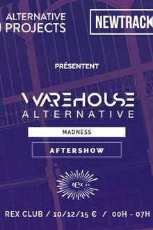 Aftershow: Warehouse Alternative - Madness | Blawan • Roman Poncet • Wldrez • Thomas Delecroix live