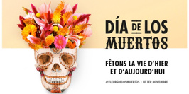Dia de Los Muertos -  Fêtons la vie d'hier et d'aujourd'hui