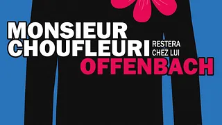 Offenbach - Monsieur Choufleuri