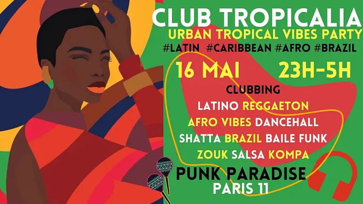 Club Tropicalia ~ Afro vibes, Latino, Caribbean & Brazil Party à Paris 11 !!