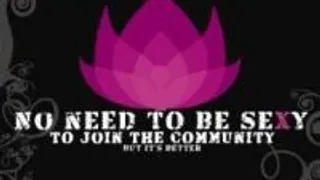 No Need To Be Sexy To Join The Community But...