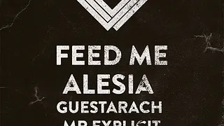 Snap Residency with Feed Me, Alesia, Guestarach, Mr Explicit and Guest