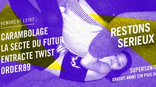 FESTIVAL RESTONS SERIEUX #4 : Carambolage • La Secte du Futur • Entracte Twist • Order89
