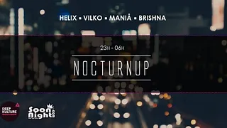 NOCTURNUP | HELIX ● VILKO ● MANIA ● BRISHNA