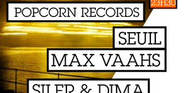 Popcorn Record : Max Vaahs + Seuil + Siler & Dima