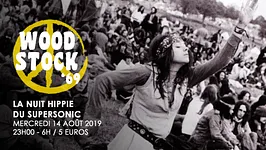 Woodstock '69 // Nuit Hippie du Supersonic