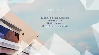 Concrete: Konstantin Sibold, Huerco S, Baltra, G'Boï & Jean Mi