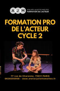 Formation Professionnelle de l'Acteur CYCLE 2  - École Atelier Juliette Moltes  - du lundi 9 septembre au jeudi 19 juin 2025