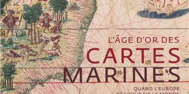 L’âge d’or des cartes marines - Quand l’Europe découvrait le monde