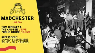 Madchester to Paris w/ Tom Hingley & The Kar-Pets — Sup 006