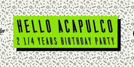 Hello Acapulco : 2¼ Years Birthday Party